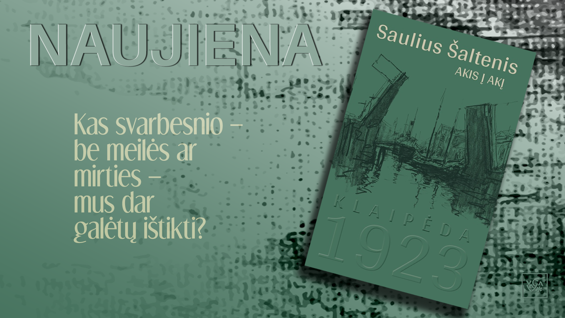 NAUJA SAULIAUS ŠALTENIO KNYGA: APIE KLAIPĖDĄ, LIETUVĄ, MEILĘ IR MIRTĮ